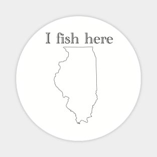 I fish here Illinois Magnet